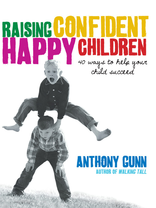 Title details for Raising Confident, Happy Children by Anthony Gunn - Available